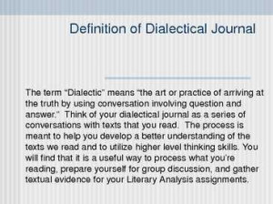 Definition of Dialectical Journal The term Dialectic means the art or ...