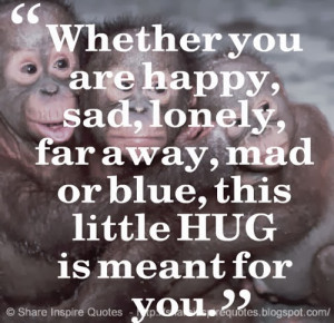 Inspirational Quotes Far Away Love ~ Whether you are happy, sad ...