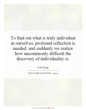 ... difficult the discovery of individuality is. Picture Quote #1