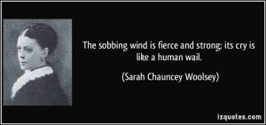 The sobbing wind is fierce and strong; its cry is like a human wail ...