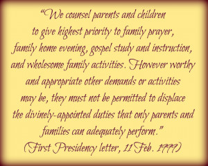 ... priority to family prayer family home evening gospel study and