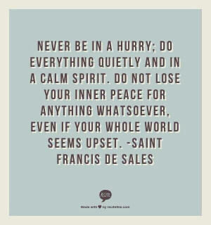 St. Francis de Sales. I love this...really hits home.