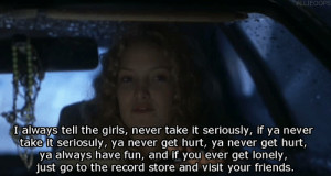 Almost Famous Quotes I Always Tell The Girls I always tell the girls,