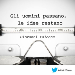 ... , le idee restano. (Giovanni #Falcone) #cit #ciTIamo #quote #aforismi