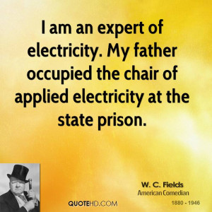am an expert of electricity. My father occupied the chair of applied ...