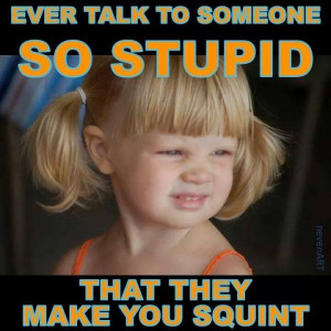 Talk to Stupid People