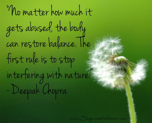 No matter how much it gets abused, the body can restore balance. The ...