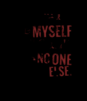4497-i-need-to-be-myself-and-i-cant-be-no-one-else_380x280_width.png