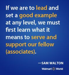 great quote from our founder, Sam Walton. More