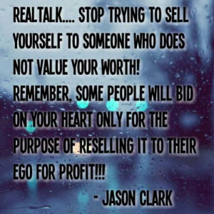 STOP trying to SELL YOURSELF to someone who DOES NOT VALUE YOUR WORTH ...