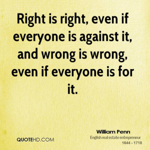 William Penn Quote Right Is Right Right is right, even if
