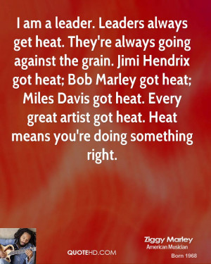 ... Miles Davis got heat. Every great artist got heat. Heat means you're