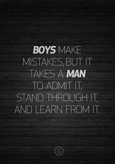 Takes a man to admit his mistakes! More