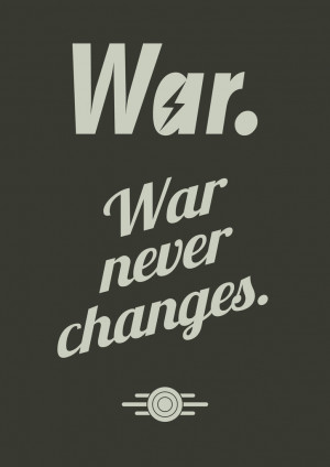 War Never Change.
