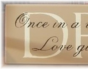 DREAM once is a while in the middle of an ordinary life love gives us ...