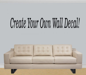 wall decal quote - Custom make your own personalized Wall decal Wall ...