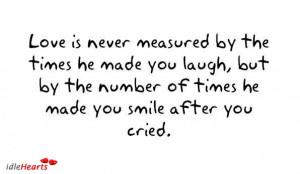 Love Is Never Measured By The Times He Made You Laugh Love quote ...
