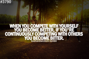 ... You Become Better If You’re Continuosly Competing With Others You