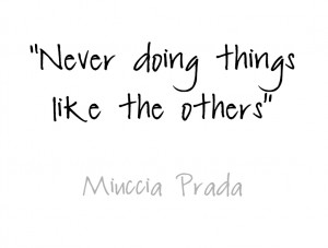 Never Doing Things Like The Others - Miuccia Prada