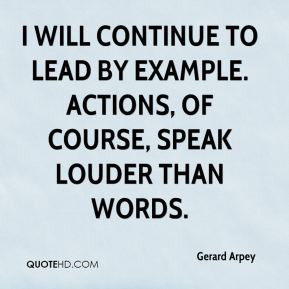 Lead By Example Quotes I will continue to lead by