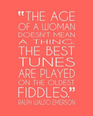 The age of a women #aging #gracefully I forgot about this quote. Didn ...