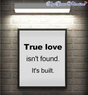 True love isnt found is built love quote