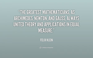 The greatest mathematicians, as Archimedes, Newton, and Gauss, always ...