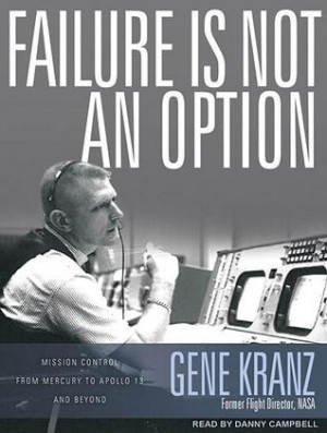 ... Is Not an Option: Mission Control from Mercury to Apollo 13 and Beyond