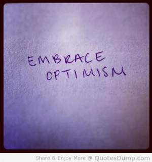 Emrace Optimism - Optimistic Quote