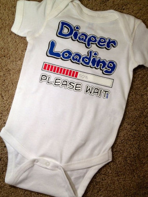 Funny Baby Sayings For Diapers Diaper loading please wait
