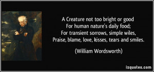 Creature not too bright or good For human nature's daily food; For ...
