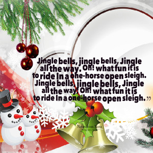 Quotes Picture: jingle bells, jingle bells, jingle all the way oh ...
