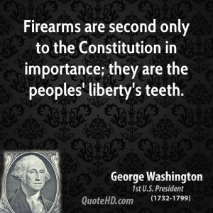 Firearms are second only to the Constitution in importance; they are ...