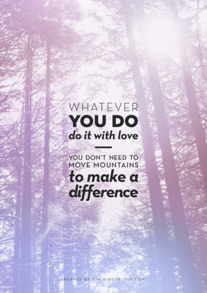 Whatever you do do it with love