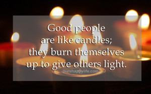 Motivational Quote: Good people are like candles; they…