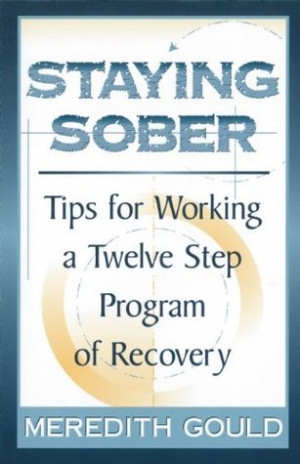 Staying Sober: Tips for Working a Twelve Step Program of Recovery