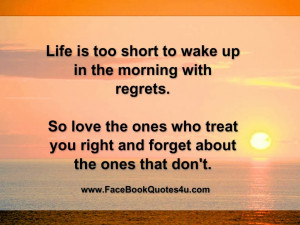 too-short-to-wake-up-in-the-morning-with-regrets-quote-facebook-quotes ...