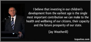 believe that investing in our children's development from the ...