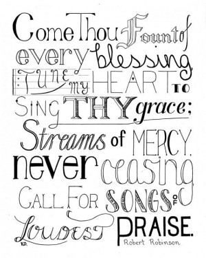 Blessed, Come Thou Fount, Crafts Ideas, Quotes, Thy Grace, Singing Thy ...