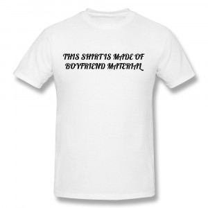 How To Get A Boyfriend Quotes Shirt boyfriend material