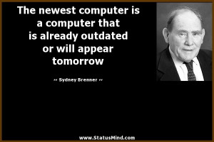 ... or will appear tomorrow - Sydney Brenner Quotes - StatusMind.com