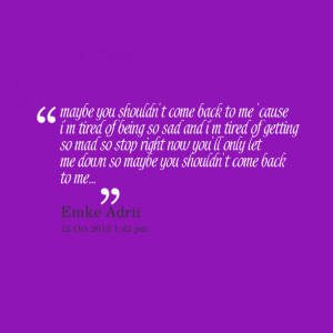 ... stop right now you'll only let me down so maybe you shouldn't come