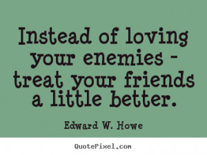 howe more friendship quotes love quotes success quotes life quotes