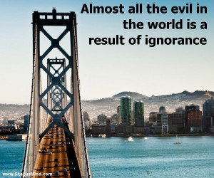 ... world is a result of ignorance - Albert Camus Quotes - StatusMind.com