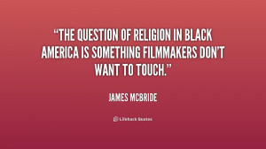 quote-James-McBride-the-question-of-religion-in-black-america-201777 ...