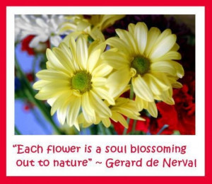 Each flower is a soul blossoming out to nature