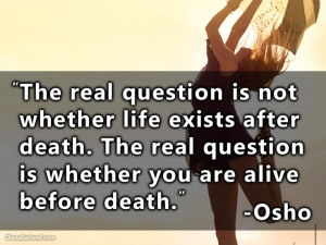... Osho Alive Before Death, Osho Quotes, Beautiful Quotes, Real Questions