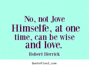 ... robert herrick more love quotes friendship quotes success quotes life