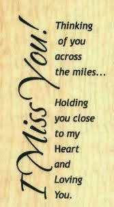 miss you! thinking of you across the miles.. Holding you close to my ...