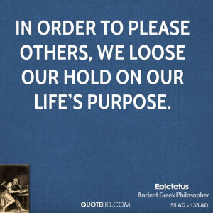 In order to please others, we loose our hold on our life s purpose.
